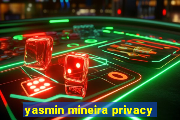 yasmin mineira privacy